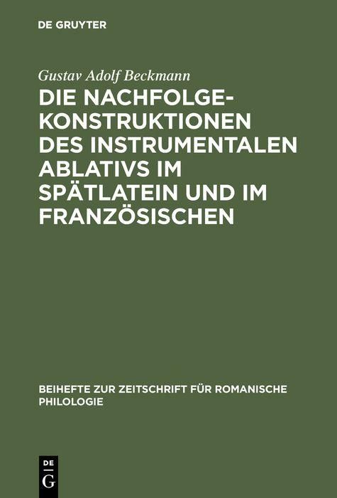 Produktbild: Die Nachfolgekonstruktionen des instrumentalen Ablativs im Sp&auml;tlatein und im Franz&ouml;sischen