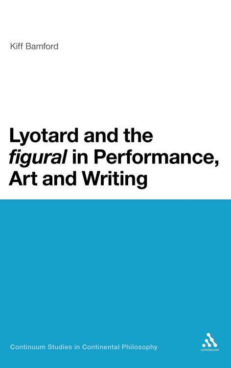 Produktbild: Lyotard and the 'Figural' in Performance, Art and Writing