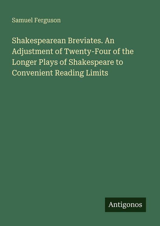 Produktbild: Shakespearean Breviates. An Adjustment of Twenty-Four of the Longer Plays of Shakespeare to Convenient Reading Limits