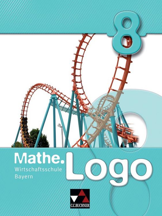 Produktbild: Mathe.Logo Wirtschaftsschule Bayern / Mathe.Logo Wirtschaftsschule 8 Ausgabe ab 2021