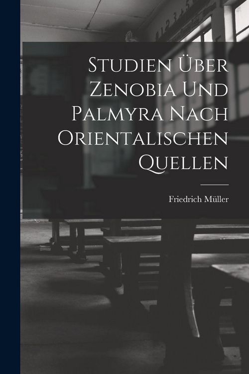 Produktbild: Studien &Uuml;ber Zenobia Und Palmyra Nach Orientalischen Quellen