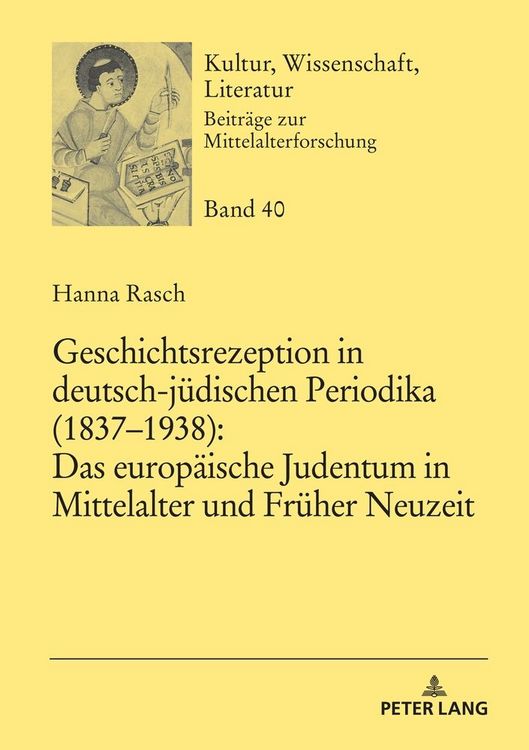 Produktbild: Geschichtsrezeption in deutsch-j&uuml;dischen Periodika (1837&ndash;1938): Das europ&auml;ische Judentum in Mittelalter und Fr&uuml;her Neuzeit