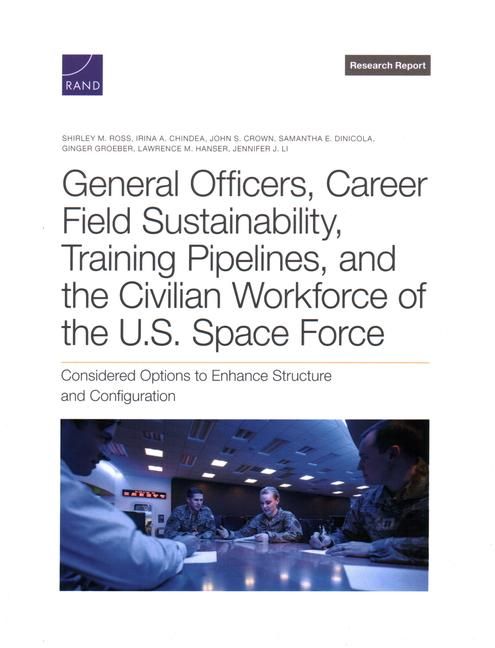 Produktbild: General Officers, Career Field Sustainability, Training Pipelines, and the Civilian Workforce of the U.S. Space Force