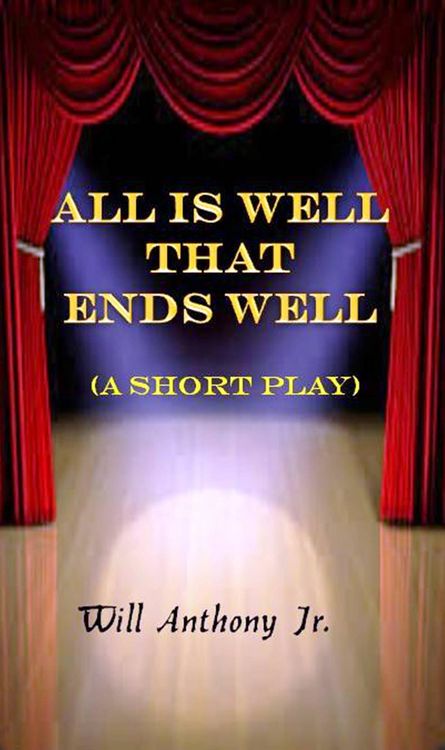 Produktbild: All Is Well That Ends Well (A Short Play)