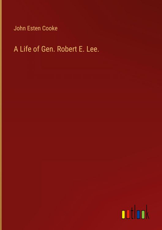 Produktbild: A Life of Gen. Robert E. Lee.