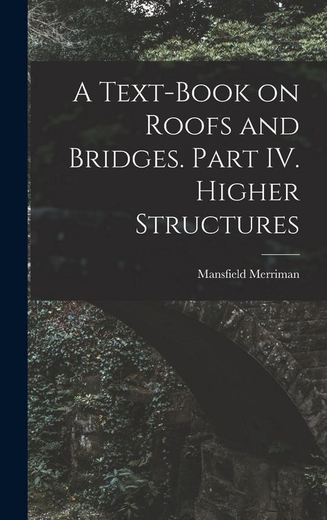 Produktbild: A Text-Book on Roofs and Bridges. Part IV. Higher Structures