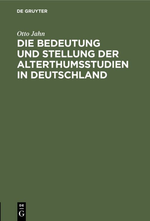 Produktbild: Die Bedeutung und Stellung der Alterthumsstudien in Deutschland