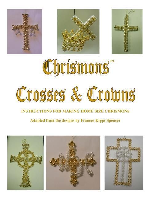 Produktbild: Crosses and Crowns: Instructions for Making Home Size Chrismons