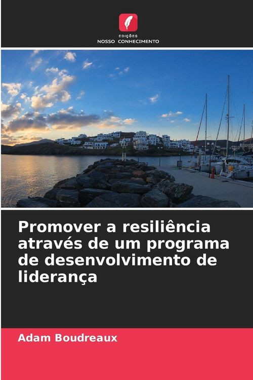 Produktbild: Promover a resili&ecirc;ncia atrav&eacute;s de um programa de desenvolvimento de lideran&ccedil;a