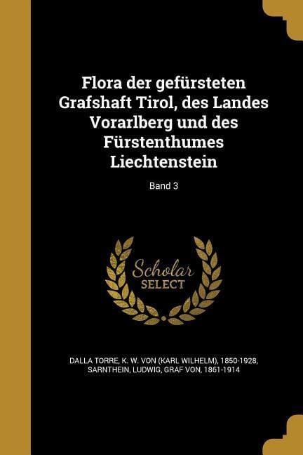 Produktbild: Flora der gef&uuml;rsteten Grafshaft Tirol, des Landes Vorarlberg und des F&uuml;rstenthumes Liechtenstein; Band 3