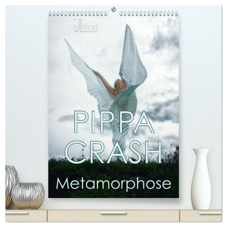 Produktbild: PIPPA CRASH - Metamorphose (hochwertiger Premium Wandkalender 2026 DIN A2 hoch), Kunstdruck in Hochglanz