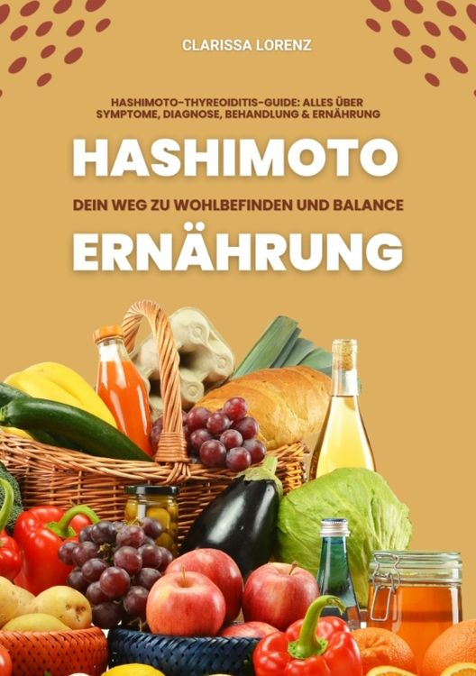 Produktbild: Hashimoto und Ern&auml;hrung: Dein Weg zu Wohlbefinden und Balance (Hashimoto-Thyreoiditis-Guide: Alles &uuml;ber Symptome, Diagnose, Behandlung und Ern&auml;hrung)