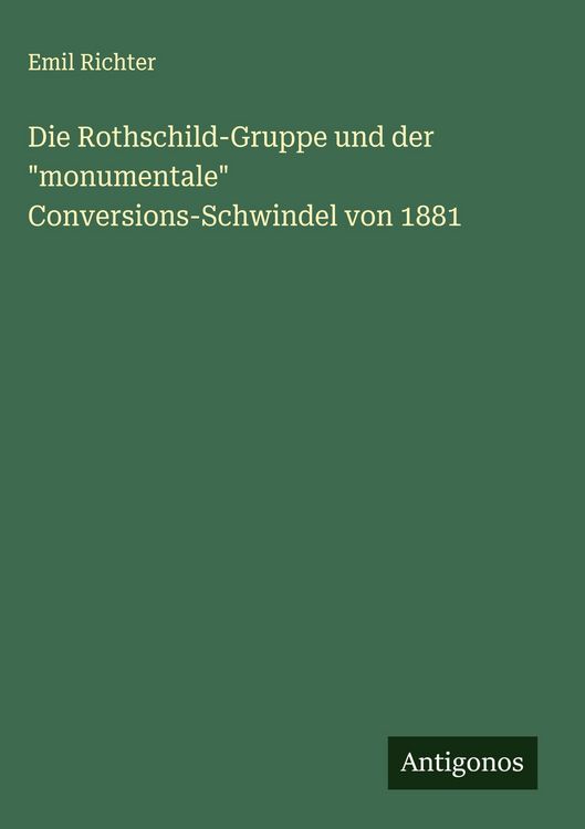 Produktbild: Die Rothschild-Gruppe und der "monumentale" Conversions-Schwindel von 1881
