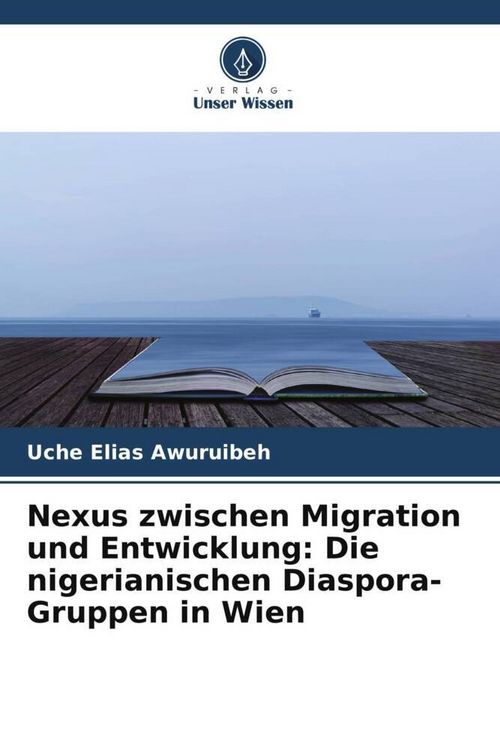 Produktbild: Nexus zwischen Migration und Entwicklung: Die nigerianischen Diaspora-Gruppen in Wien