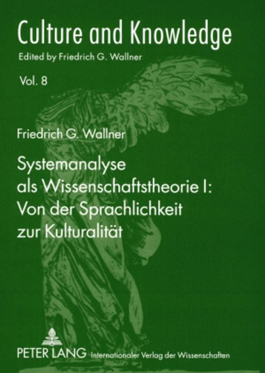 Produktbild: Systemanalyse als Wissenschaftstheorie I: Von der Sprachlichkeit zur Kulturalit&auml;t