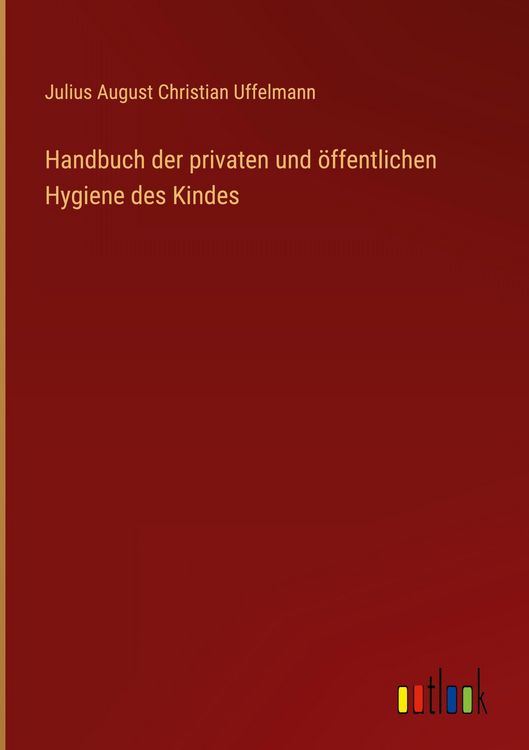 Produktbild: Handbuch der privaten und &ouml;ffentlichen Hygiene des Kindes