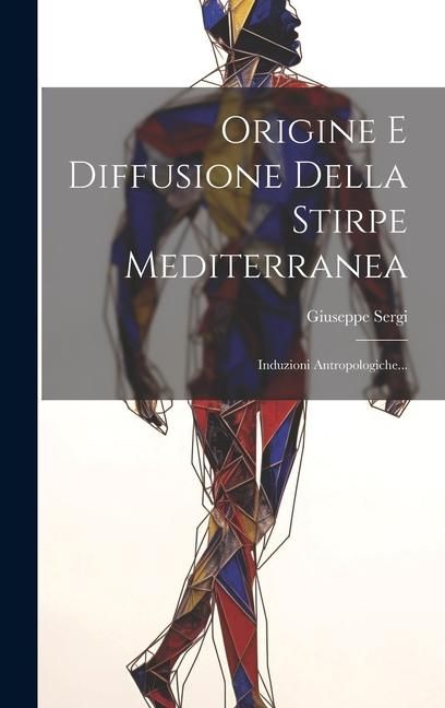 Produktbild: Origine E Diffusione Della Stirpe Mediterranea: Induzioni Antropologiche...