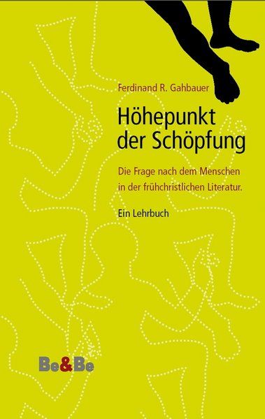 Produktbild: H&ouml;hepunkt der Sch&ouml;pfung. Die Frage nach dem Menschen in der fr&uuml;hchristlichen Literatur