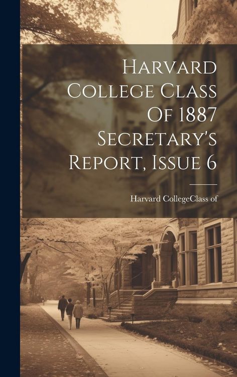 Produktbild: Harvard College Class Of 1887 Secretary's Report, Issue 6