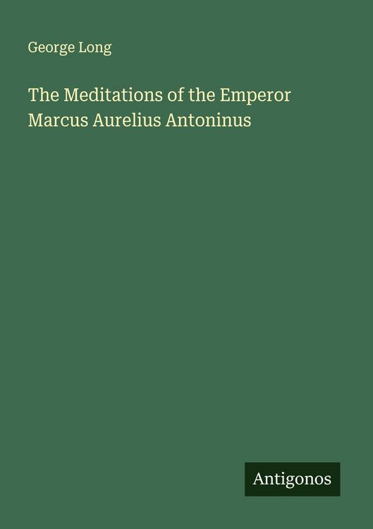 Produktbild: The Meditations of the Emperor Marcus Aurelius Antoninus