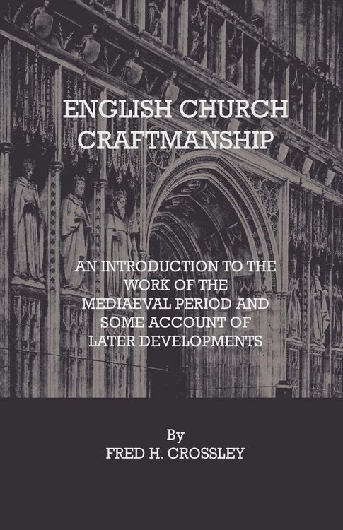 Produktbild: English Church Craftmanship - An Introduction To The Work Of The Medieval Period And Some Account Of Later Developments