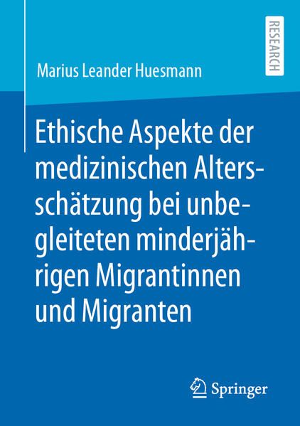 Produktbild: Ethische Aspekte der medizinischen Alterssch&auml;tzung bei unbegleiteten minderj&auml;hrigen Migrantinnen und Migranten