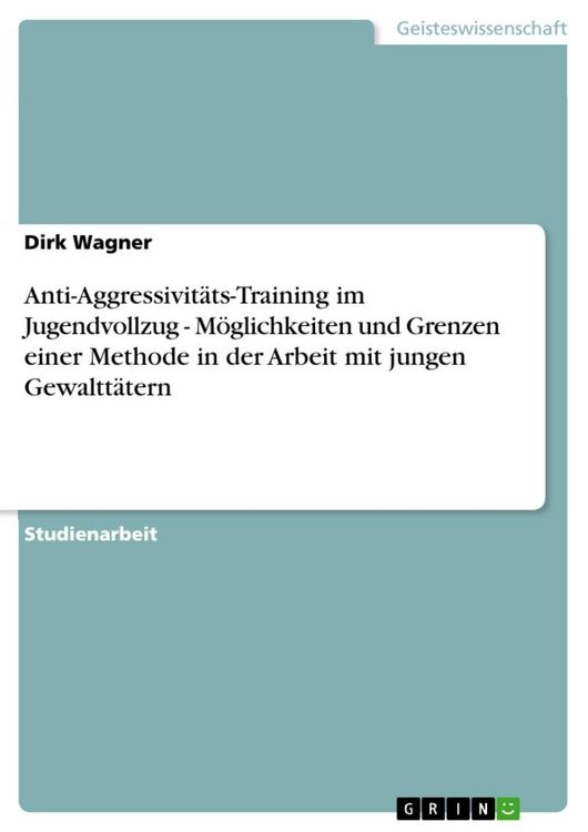 Produktbild: Anti-Aggressivit&auml;ts-Training im Jugendvollzug - M&ouml;glichkeiten und Grenzen einer Methode in der Arbeit mit jungen Gewaltt&auml;tern
