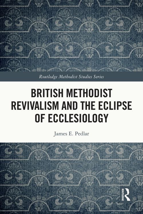 Produktbild: British Methodist Revivalism and the Eclipse of Ecclesiology