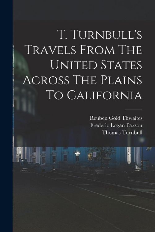 Produktbild: T. Turnbull's Travels From The United States Across The Plains To California