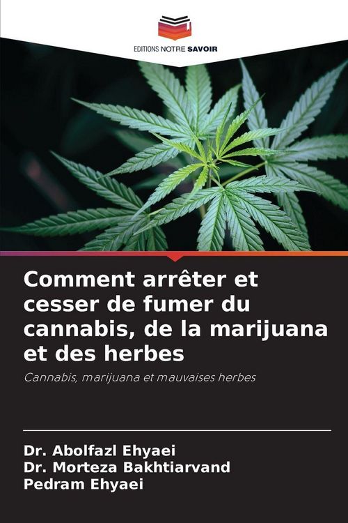 Produktbild: Comment arr&ecirc;ter et cesser de fumer du cannabis, de la marijuana et des herbes