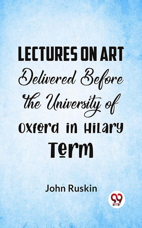 Produktbild: Lectures On Art Delivered Before The University Of Oxford In Hilary Term