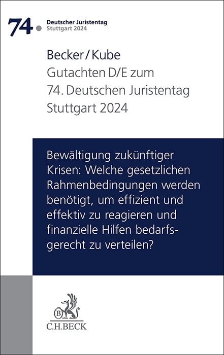 Produktbild: Verhandlungen des 74. Deutschen Juristentages Stuttgart 2024 Bd. I: Gutachten Teil D/E: Bew&auml;ltigung zuk&uuml;nftiger Krisen: Welche gesetzlichen Rahmenbedingungen werden ben&ouml;tigt, um effizient und effektiv zu reagieren und finanzielle Hilfen bedarfsgerecht zuverteilen?