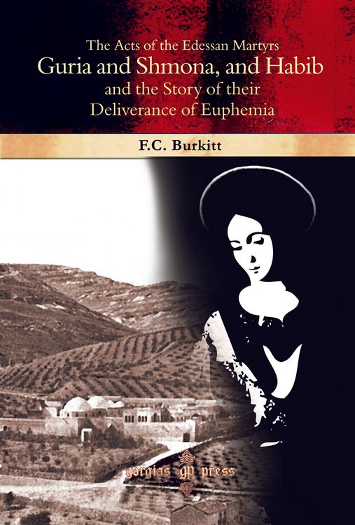 Produktbild: The Acts of the Edessan Martyrs Guria and Shmona, and Habib and the Story of their Deliverance of Euphemia