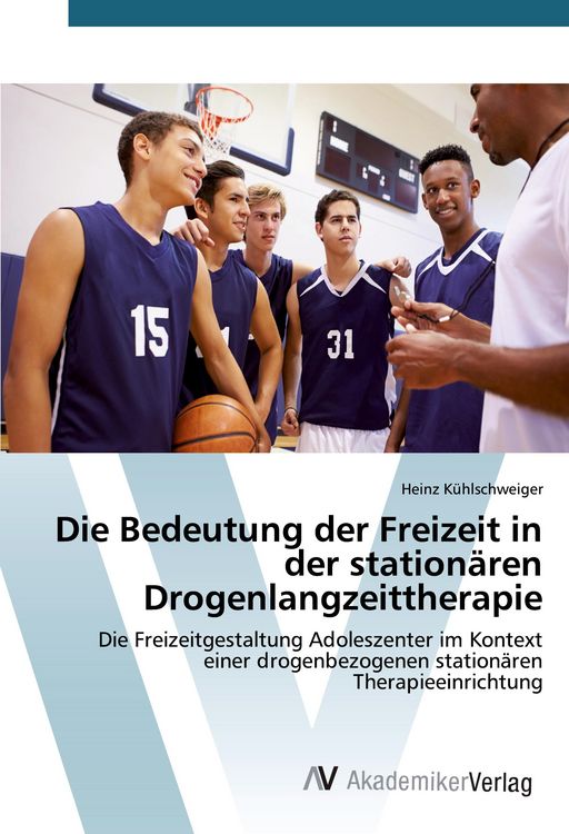 Produktbild: Die Bedeutung der Freizeit in der station&auml;ren Drogenlangzeittherapie