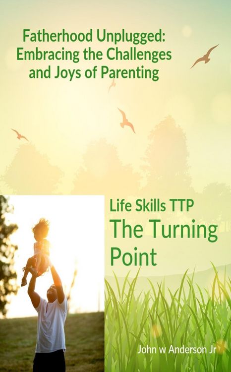 Produktbild: Fatherhood Unplugged: Embracing the Challenges and Joys of Parenting (Life Skills TTP The Turning Point, #2)