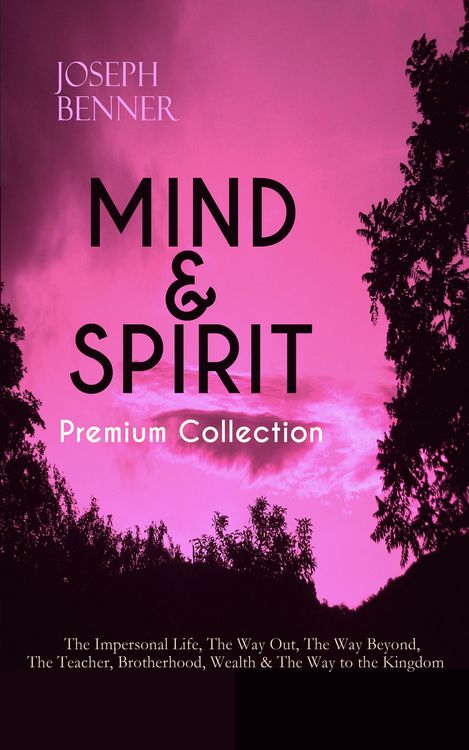 Produktbild: MIND & SPIRIT Premium Collection: The Impersonal Life, The Way Out, The Way Beyond, The Teacher, Brotherhood, Wealth & The Way to the Kingdom