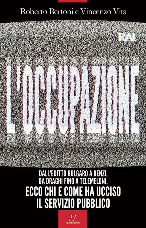 Produktbild: L' occupazione. Dall'editto bulgaro a Renzi, da Draghi fino a TeleMeloni. Ecco chi e come ha ucciso il servizio pubblico