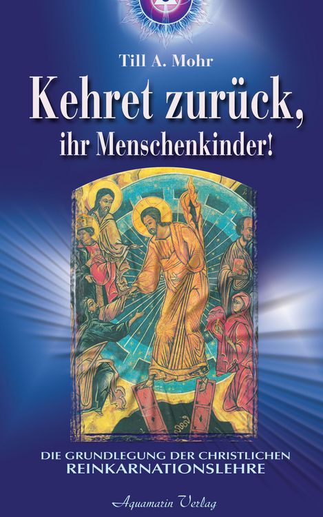 Produktbild: Kehret zur&uuml;ck, ihr Menschenkinder - Die Grundlegung einer christlichen Reinkarnationslehre