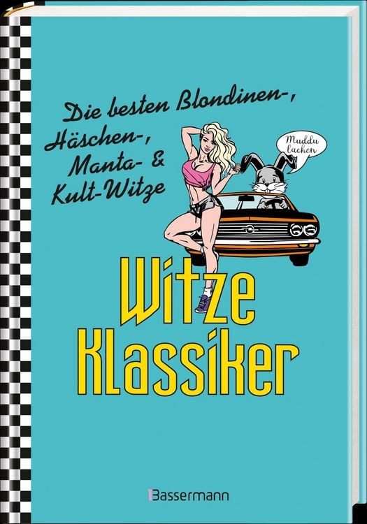Produktbild: Witze-Klassiker. Die besten Blondinenwitze, H&auml;schenwitze, Mantawitze, Chuck-Norris-Witze, Trabiwitze, Flachwitze, bl&ouml;de Spr&uuml;che und viele mehr