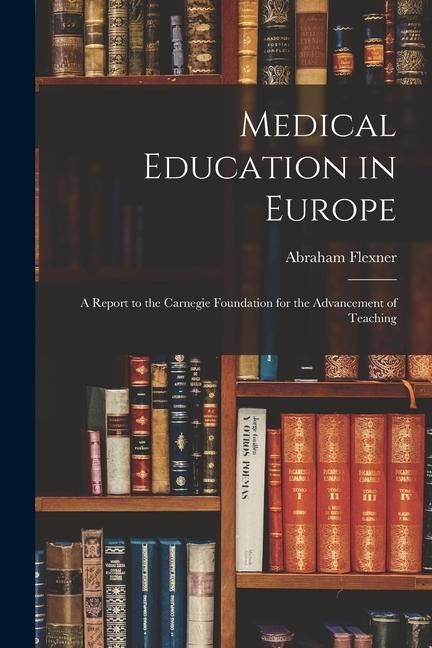 Produktbild: Medical Education in Europe: A Report to the Carnegie Foundation for the Advancement of Teaching