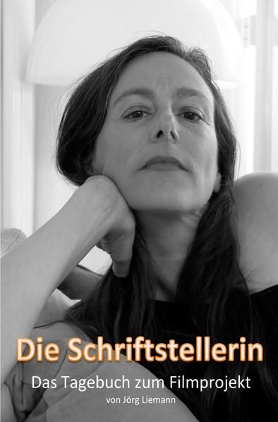 Produktbild: Die Schriftstellerin &ndash; Das Tagebuch zum Filmprojekt