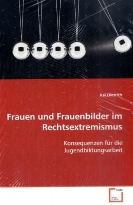 Produktbild: Dietrich, K: Frauen und Frauenbilder im Rechtsextremismus