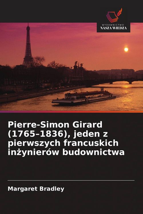 Produktbild: Pierre-Simon Girard (1765-1836), jeden z pierwszych francuskich in&iquest;ynier&oacute;w budownictwa