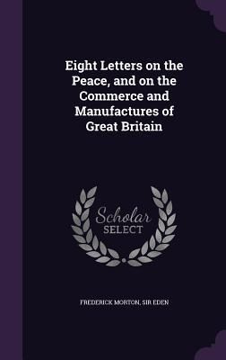 Produktbild: Eight Letters on the Peace, and on the Commerce and Manufactures of Great Britain