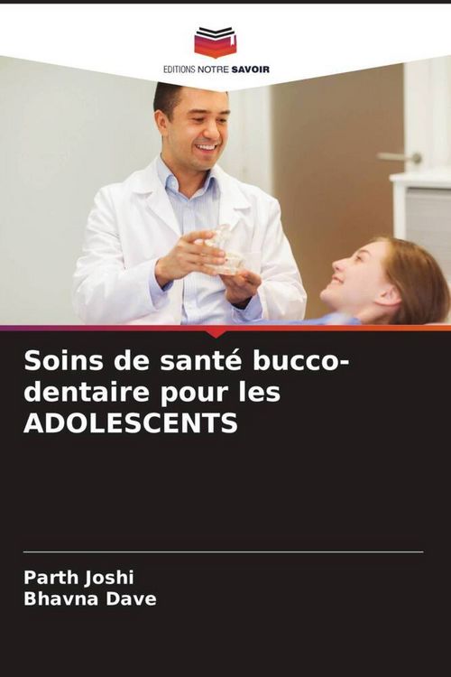 Produktbild: Soins de sant&eacute; bucco-dentaire pour les ADOLESCENTS