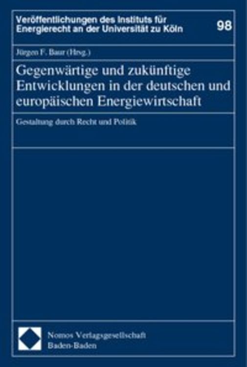 Produktbild: Gegenw&auml;rtige und zuk&uuml;nftige Entwicklungen in der deutschen und europ&auml;ischen Energiewirtschaft