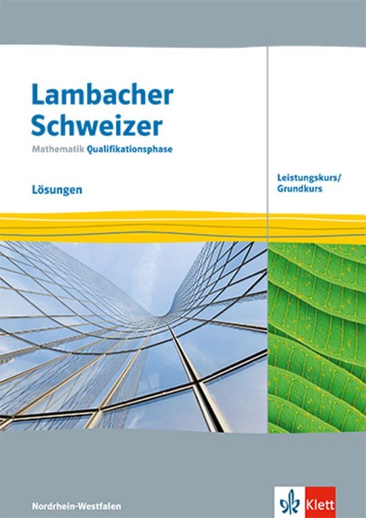 Lösungen Lambacher Schweizer Qualifikationsphase Lambacher Schweizer Mathematik Qualifikationsphase Leistungskurs