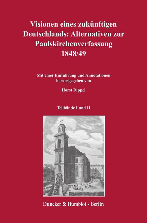 Produktbild: Visionen eines zuk&uuml;nftigen Deutschlands: Alternativen zur Paulskirchenverfassung 1848/49.