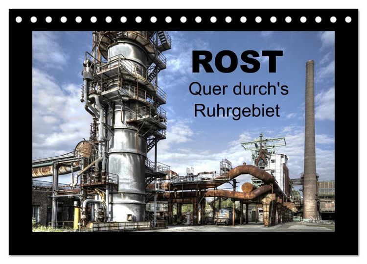 Produktbild: Rost - Quer durch's Ruhrgebiet (Tischkalender 2026 DIN A5 quer), CALVENDO Monatskalender