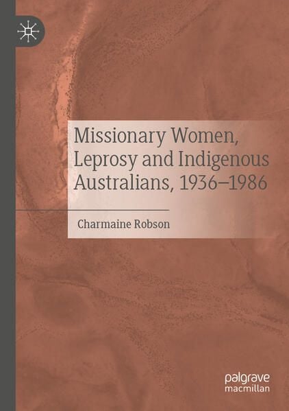 Produktbild: Missionary Women, Leprosy and Indigenous Australians, 1936&ndash;1986